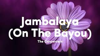 The Carpenters  Jambalaya On The Bayou Lyrics [upl. by Laurence]