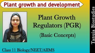 Plant Growth Regulators PGR Basic conceptsPlant growth and development  11th BiologyNEET AIIMS [upl. by Faruq833]