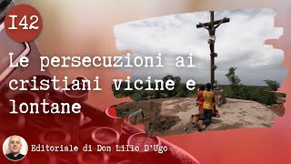 Le persecuzioni ai cristiani vicine e lontane [upl. by Wileen95]