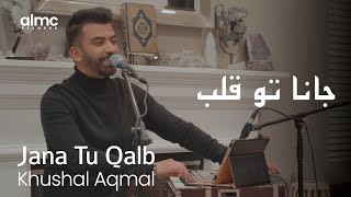 Khushal Aqmal  Jana Tu Qalb Live 2022  AFGHAN SONG [upl. by Kepner]