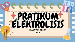 PRATIKUM kimia  ELEKTROLISIS  XII6 [upl. by Nywrad451]