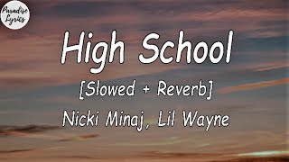 Nicki Minaj  High School ft Lil Wayne Slowed  Reverb Lyrics Video TIK TOK SONG [upl. by Powel297]