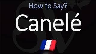 How to Pronounce Canelé CORRECTLY [upl. by Malarkey83]