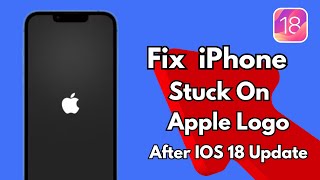 How To Fix iPhone Stucking On Apple Logo  Fix iPhone Not Working After Ios 18 Update [upl. by Malim]