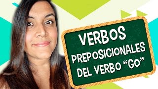 Aprende en Inglés 10 Phrasal Verbs con quotGoquot [upl. by Dinah]