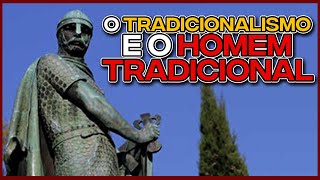 Tradicionalismo e o Homem Tradicional [upl. by Liw]