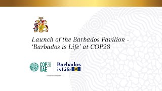 Launch of the Barbados Pavilion  Barbados is Life at COP28 in Dubai UAE Dec 3 2023 [upl. by Dugas489]