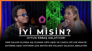 Oytun Erbaş Anlatıyor quotYeni salgın olursa aşı olmamquot  İYİ MİSİN [upl. by Myers336]