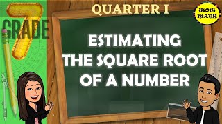 ESTIMATING THE SQUARE ROOT OF A NUMBER  GRADE 7 MATHEMSTICS Q1 [upl. by Alesi]