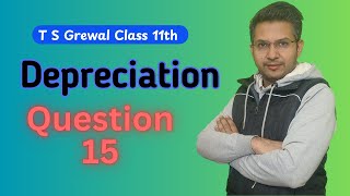 Depreciation Question 15 class 11 2425 cbse dk ts Grewal [upl. by Thorstein]