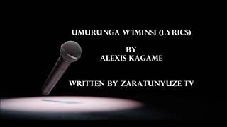 UMURUNGA WIMINSI LYRICS BY ALEXIS KAGAME [upl. by Wilber231]