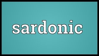 Sardonic Meaning [upl. by Lydell20]