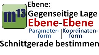 Gegenseitige Lage zweier Ebenen Koordinatenform  Parameterform Schnittgerade bestimmen [upl. by Holtz]