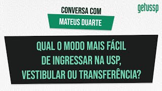 Qual maneira mais fácil de entrar na USP vestibular ou transferência  Conversa com Mateus Duarte [upl. by Nnayelhsa2]