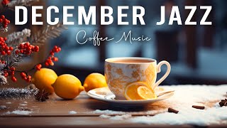 December Jazz ☕ Gentle Winter Coffee Jazz Music and Bossa Nova Piano positive for Uplifting the day [upl. by Eugaet]