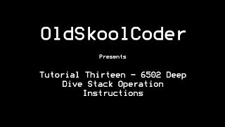 Tutorial Thirteen  6502 Deep Dive Stack Operation Instructions [upl. by Brogle]