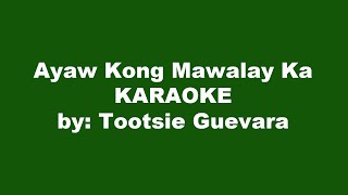 Tootsie Guevara Ayaw Kong Mawalay Ka Karaoke [upl. by Windham]