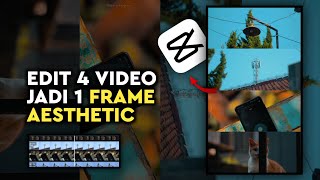 Cara Edit 4 Video Jadi 1 Frame Aesthetic Di Capcut  Capcut Tutorial [upl. by Anelad828]