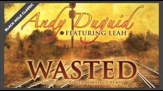 Andy Duguid featuring Leah  Wasted [upl. by Gavini]