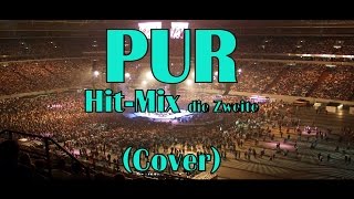 Pur Hit Mix  die Zweite Cover  Original by PUR [upl. by Notled]