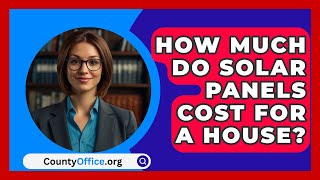 How Much Do Solar Panels Cost for a House  CountyOfficeorg [upl. by Enellij904]