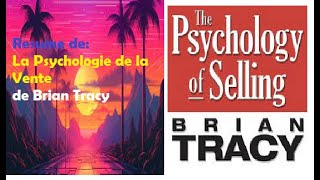 quotLa Psychologie de la Ventequot de Brian Tracy Resume [upl. by Alim91]