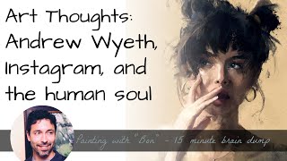 Art thoughts Andrew Wyeth Instagram and the Soul [upl. by Reta747]