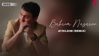 Bahrom Nazarov  Ayrildim remix AUDIO [upl. by Acissaj]