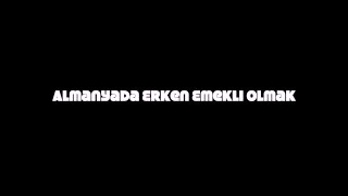 Almanyada Erken Emekli nasil olunur [upl. by Lucky]