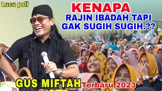 Gus Miftah Terbaru 2023 Kenapa Rajin Ibadah Tapi Gak sugih sugih [upl. by Rebme155]