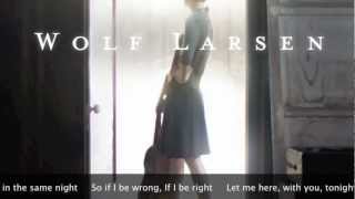 Wolf Larsen  If I Be Wrong LYRICS [upl. by Attehcram]