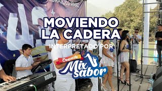 MOVIENDO LA CADERA  ORQUESTA MIX SABOR [upl. by Isied961]