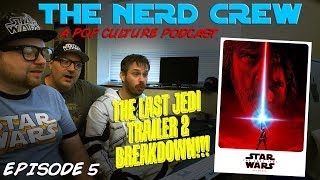 The Nerd Crew Episode 5  The Last Jedi Trailer 2 Breakdown [upl. by Allenotna]