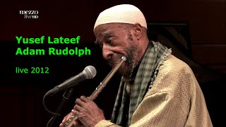 Yusef Lateef amp Adam Rudolph  Live in Milan 2012 [upl. by Doxia]