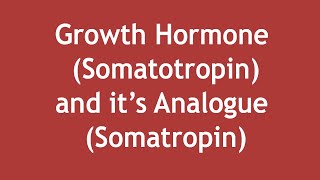 Growth Hormone Somatotropin and its Analogue Somatropin  ENGLISH  Dr Shikha Parmar [upl. by Griff465]