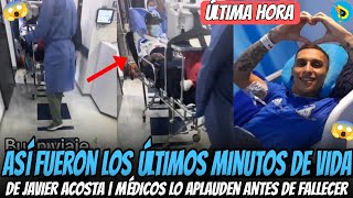 Así fueron los últimos minutos de vida de Javier Acosta  Médicos lo aplauden antes de fallecer [upl. by Ludwigg]