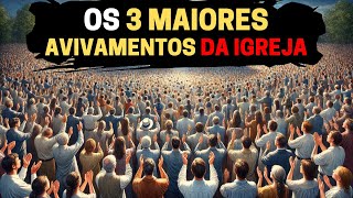 Os Três Avivamentos Que Transformaram a História da Igreja [upl. by Ivo]