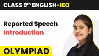 Class 9 International English Olympiad IEO  Reported Speech  Introduction [upl. by Rainer]