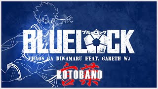 Blue Lock  quotChaos ga Kiwamaruquot OP ver ESPAÑOL  Kotoband feat Gareth W [upl. by Latsyrd864]