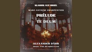 Charpentier Te Deum  Prélude Live [upl. by Byrle]