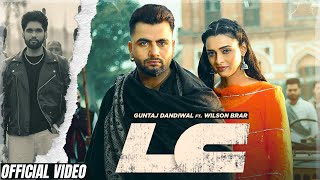 LC Official Video Guntaj Dandiwal ft Wilson Brar Latest Punjabi Song 2024 New Punjabi Song 2024 [upl. by Neerom]