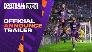 Football Manager 2024  Official Announce Trailer  FM24 [upl. by Nnayrrehs103]