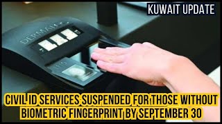 Civil ID Services Suspended For Those Without Biometric Fingerprint By September 30 [upl. by Nosral]