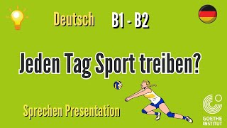 Soll man jeden Tag Sport treiben B1 B2 Goethe sprechen Präsentation schreiben Thema Prüfung Vortrag [upl. by Kam]