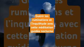 Guérir les inquiétudes et les ruminations  méditation guidée nocturne [upl. by Shaff]