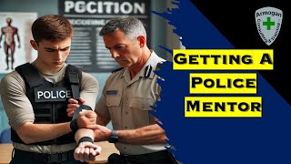 Getting A Police Mentor [upl. by Aimek]