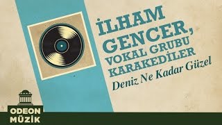 İlham Gencer amp Vokal Grubu Karakediler  Deniz Ne Kadar Güzel 45lik [upl. by Nylek]