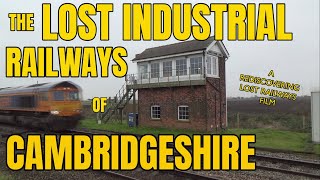 The Lost Industrial Railways of Cambridgeshire [upl. by Ollehcram]