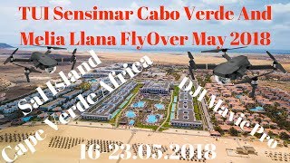 TUI Sensimar Cabo Verde And Melia Llana FlyOver May 2018  DJI Mavic Pro [upl. by Rimahs]