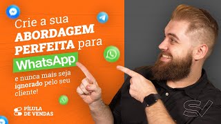 ABORDAGEM pelo WhatsApp Como fazer a abordagem corretamente conquistar a sua confiança e VENDER [upl. by Alekram]